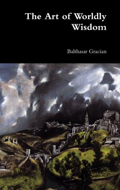 The Art of Worldly Wisdom - Gracian, Balthasar