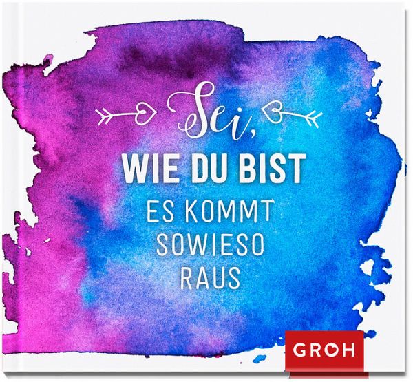 Sei, wie du bist. Es kommt sowieso raus. portofrei bei bücher.de bestellen