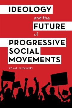 Ideology and the Future of Progressive Social Movements - Soborski, Rafal