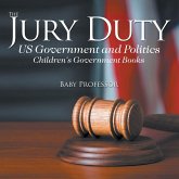 The Jury Duty - US Government and Politics   Children's Government Books