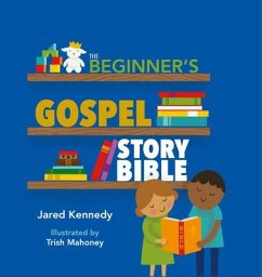 The Beginner's Gospel Story Bible - Kennedy, Jared