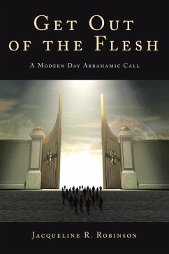 Get Out Of The Flesh: A Modern Day Abrahamic Call - Robinson, Jacqueline R.