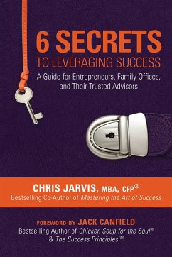 6 Secrets to Leveraging Success - Jarvis Mba Cfp(r), Chris