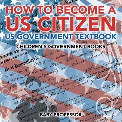 How to Become a US Citizen - US Government Textbook   Children's Government Books - Baby