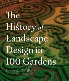 The History of Landscape Design in 100 Gardens - A. Chisholm, Linda