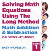 Solving Math Equations Using The Long Method - Math Addition & Subtraction Grade 1   Children's Math Books