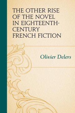 The Other Rise of the Novel in Eighteenth-Century French Fiction - Delers, Olivier