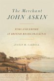 The Merchant John Askin: Furs and Empire at British Michilimackinac