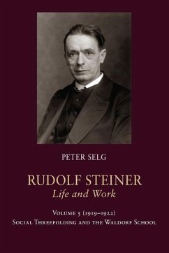 Rudolf Steiner, Life and Work - Selg, Peter