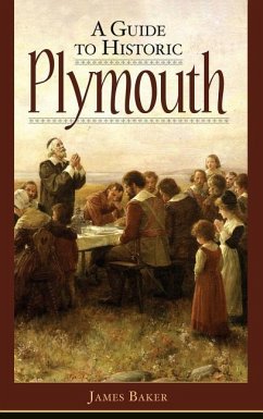 A Guide to Historic Plymouth - Baker, James W.