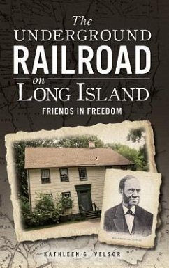 The Underground Railroad on Long Island: Friends in Freedom - Velsor, Kathleen G.