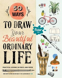 50 Ways to Draw Your Beautiful, Ordinary Life - van der Hulst, Astrid; Smit, Irene