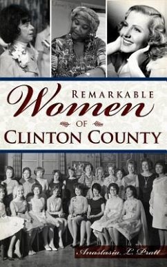 Remarkable Women of Clinton County - Pratt, Anastasia L.