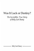 Was It Luck or Destiny? The Incredible, True Story of Billy Earl Beaty