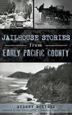 Jailhouse Stories from Early Pacific County