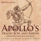 Apollo's Deadly Bow and Arrow - Greek Mythology for Kids   Children's Greek & Roman Books