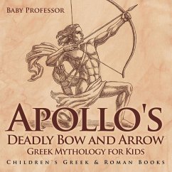 Apollo's Deadly Bow and Arrow - Greek Mythology for Kids   Children's Greek & Roman Books - Baby