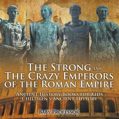 The Strong and The Crazy Emperors of the Roman Empire - Ancient History Books for Kids   Children's Ancient History - Baby