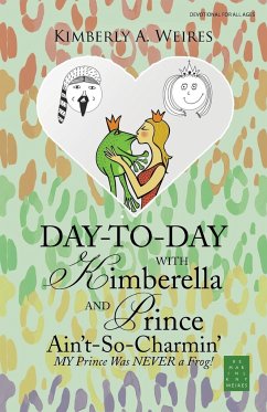 Day-to-Day with Kimberella and Prince Ain't-So-Charmin' - Weires, Kimberly A.