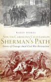 South Carolina Civilians in Sherman's Path: Stories of Courage Amid Civil War Destruction