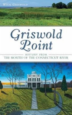 Griswold Point: History from the Mouth of the Connecticut River - Griswold, Wick