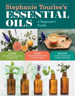 Stephanie Tourles's Essential Oils: A Beginner's Guide - Tourles, Stephanie L