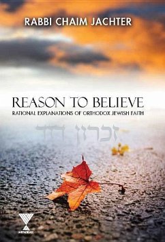 Reason to Believe: Rational Explanations of Orthodox Jewish Faith - Jachter, Chaim