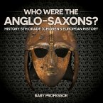 Who Were The Anglo-Saxons? History 5th Grade   Chidren's European History
