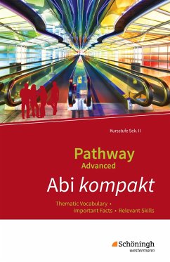 Pathway Advanced. Abi kompakt: Thematic Vocabulary - Important Facts - Relevant Skills. Baden-Württemberg - Edelbrock, Iris