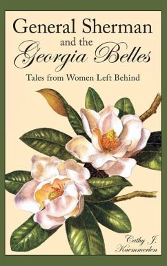 General Sherman and the Georgia Belles: Tales from Women Left Behind - Kaemmerlen, Cathy