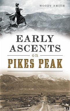 Early Ascents on Pikes Peak - Smith, Woody
