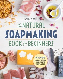 The Natural Soap Making Book for Beginners - Cable, Kelly