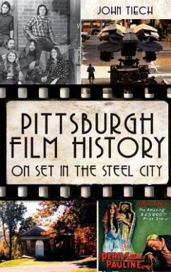 Pittsburgh Film History: On Set in the Steel City - Tiech, John