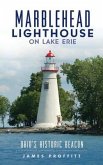 Marblehead Lighthouse on Lake Erie: Ohio's Historic Beacon