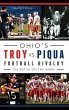 Ohio's Troy vs. Piqua Football Rivalry - Bild 1