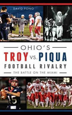 Ohio's Troy vs. Piqua Football Rivalry: The Battle on the Miami - Fong, David