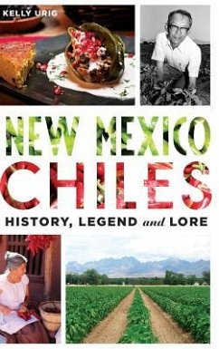New Mexico Chiles: History, Legend and Lore - Urig, Kelly