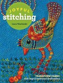 Joyful Stitching: Transform Fabric with Improvisational Embroidery
