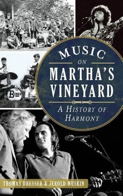 Music on Martha's Vineyard: A History of Harmony - Dresser, Thomas; Muskin, Jerold