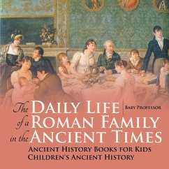 The Daily Life of a Roman Family in the Ancient Times - Ancient History Books for Kids   Children's Ancient History - Baby