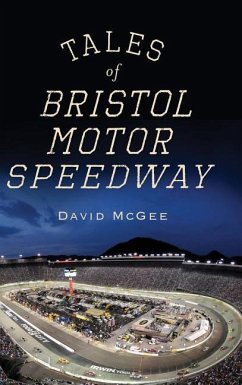 Tales of Bristol Motor Speedway - Mcgee, David