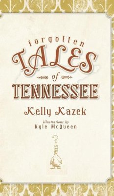 Forgotten Tales of Tennessee - Kazek, Kelly