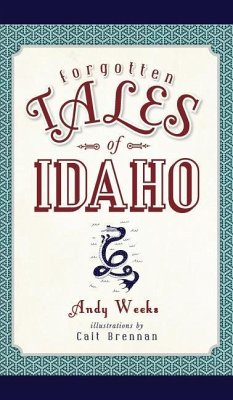 Forgotten Tales of Idaho - Weeks, Andy