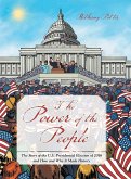 The Power of the People: The Story of the U.S. Presidential Election of 2016 and How and Why It Made History