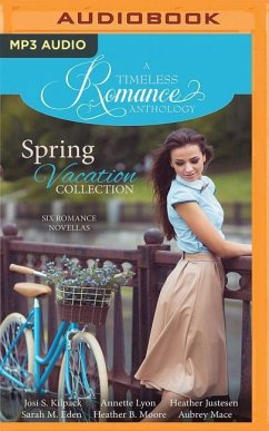 Spring Vacation Collection: Six Romance Novellas - Kilpack, Josi S.; Lyon, Annette; Justesen, Heather