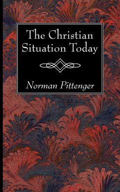 The Christian Situation Today - Pittenger, Norman
