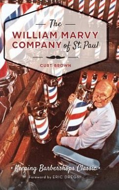 The: William Marvy Company of St. Paul: Keeping Barbershops Classic - Brown, Curt