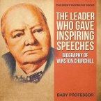 The Leader Who Gave Inspiring Speeches - Biography of Winston Churchill   Children's Biography Books