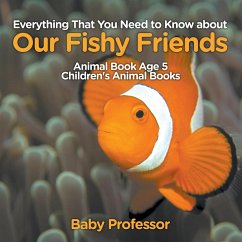 Everything That You Need to Know about Our Fishy Friends - Animal Book Age 5   Children's Animal Books - Baby