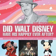 Did Walt Disney Have His Happily Ever After? Biography for Kids 9-12   Children's United States Biographies - Baby